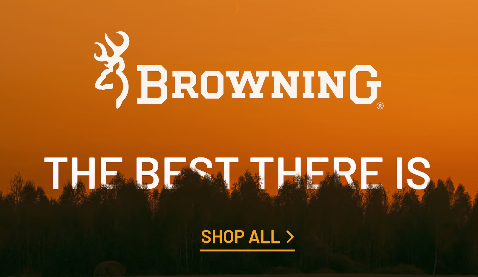 Browning, The Best There Is. Shop All.